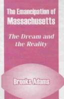 Cover of: The Emancipation of Massachusetts by Brooks Adams