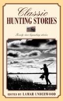 Cover of: Classic Hunting Stories, "Sixteen Compelling Stories from Firldand Forest" (Sixteen Compelling Tales from the Fields and Forest, 1)