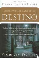 Cover of: Libre para alcanzar su destino / Delivered to Destiny by Kimberly Daniels