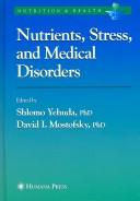 Cover of: Nutrients, Stress, and Medical Disorders (Nutrition & Health) by Shlomo Yehuda, Shlomo Yehuda