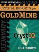 Cover of: Advanced Report Writing With Crystal Reports For Goldmine | Lila Brown