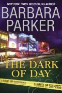 Cover of: The Dark of Day by Barbara Parker, Barbara Parker