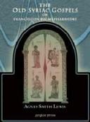 Cover of: The Old Syriac Gospels of Evangelion Da-Mepharreshe: Being the text of the Sinai or Syro-Antiochene Palimpsest; including the latest additions and emendations, ... with variants of the Curetonian text, corro