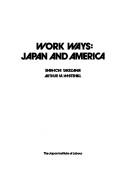 Cover of: Work Ways: Japan And America