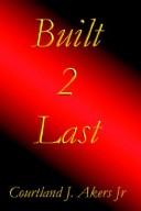 Cover of: Built 2 Last | Courtland J. Akers