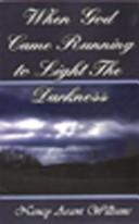 Cover of: When God Came Running to Light the Darkness