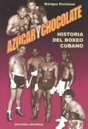 Cover of: Azucar Y Chocolate: Historia Del Boxeo Cubano