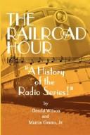 The Railroad Hour by Gerald, D. Wilson, Martin Grams Jr.