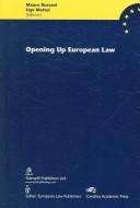 Cover of: Opening Up European Law: The Common Core Project towards Eastern and South Eastern Europe