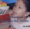 Cover of: First Experiences: Going to the Doctor (First Experiences)