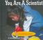 Cover of: You Are A Scientist (Freeman, Marcia S. Everything Science.)
