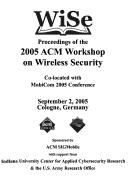 Cover of: Wise: Proceedings of the 2005 ACM Workshop on Wireless Security: Co-Located with Mobicom 2005 Conference, September 2, 2005,