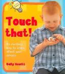 Cover of: Touch That! (Let's Start! Science) by Sally Hewitt, Sally Hewitt