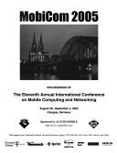 Cover of: Mobicom 2005: Proceedings of the Eleventh Annual International Conference on Mobile Computing and Networking, August 28-September 2,