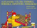 Cover of: Alexander Y El Dia Terrible, Horrible, Espantoso, Horroroso by Judith Viorst