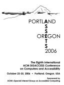 Cover of: Assets 2006. The Eighth International ACM Sigaccess Conference on Computers & Accessibility, Oct 23-25, 2006, Portland, Oregon, USA