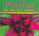 Cover of: Plants of the Rain Forest: Rain Forests Today (O'Hare, Ted, Rain Forests Today.)