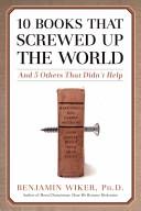 Cover of: Ten Books that Screwed Up the World: And Five Others that Didn't Help