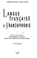 Cover of: Langue française et francophonie. repertoire des organisme et associations oeuvrant pour la promotio