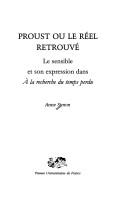 Cover of: Proust ou le réel retrouvé : Le sensible et son expression dans "A la recherche du temps perdu" by Anne Simon