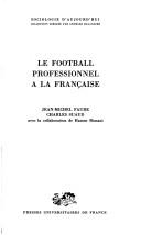 Cover of: Le football professionnel à la française