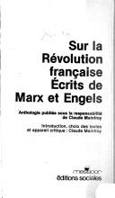 Cover of: Sur la révolution française: écrits de Marx et Engels : anthologie publiée sous la responsabilité de Claude Mainfroy