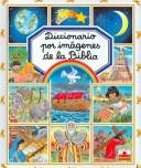 Cover of: Diccionario por imagenes de la biblia/ The Bible Picture Dictionary