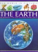 Cover of: The Earth: An Introduction for Children from 6-10 (Our World in Pictures)