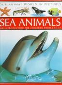 Cover of: Sea Animals: An Introduction for Children from 6-10 (Our World in Pictures)
