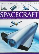 Cover of: Spacecraft: An Introduction for Children from 6-10 (Our World in Pictures)