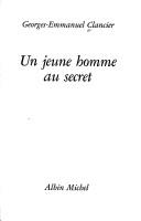 Cover of: Un jeune homme au secret by Georges-Emmanuel Clancier