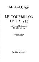 Cover of: tourbillon de la vie: la véritable histoire de Jules et Jim