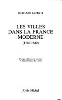 Cover of: Les Villes dans la France moderne, 1740-1840