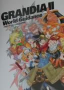 Cover of: Grandia II World Guidance: グランディア2 公式設定資料集