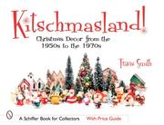 Cover of: Kitschmasland!: Christmas Decor from the 1950s Through the 1970s (Schiffer Book for Collectors)