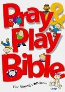 Cover of: Pray & play Bible for young children.