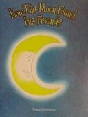 Cover of: How the Moon found his Friends.