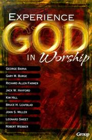 Cover of: Experience God in worship: perspectives on the future of worship in the church from today's most prominent leaders