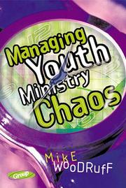 Cover of: Managing youth ministry chaos by Mike Woodruff