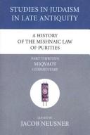 Cover of: A History of the Mishnaic Law of Purities, Part Thirteen: Miqvaot by Jacob Neusner