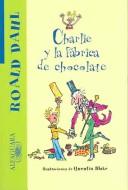 Cover of: Charlie y la Fabrica de Chocolate by Roald Dahl