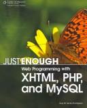 Cover of: Just Enough Web Programming with XHTML, PHP, and MySQL