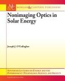 Non-imaging Optics in Solar Energy (Synthesis Lectures on Energy and the Environment: Technology, Science, and Society) by Joseph J. O'gallagher