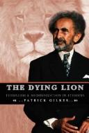 Cover of: The Dying Lion: Feudalism & Modernization In Ethiopia