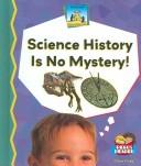 Cover of: Science History Is No Mystery!