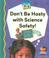 Cover of: Don't Be Hasty with Science Safety!