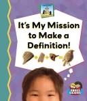 Cover of: It's My Mission to Make a Definition!