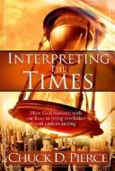 Cover of: Interpreting The Times by Chuck Pierce