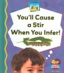 Cover of: You'll Cause a Stir When You Infer!