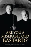 Cover of: Are You a Miserable Old Bastard?
